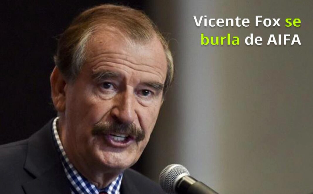 Vicente Fox se burla del AIFA