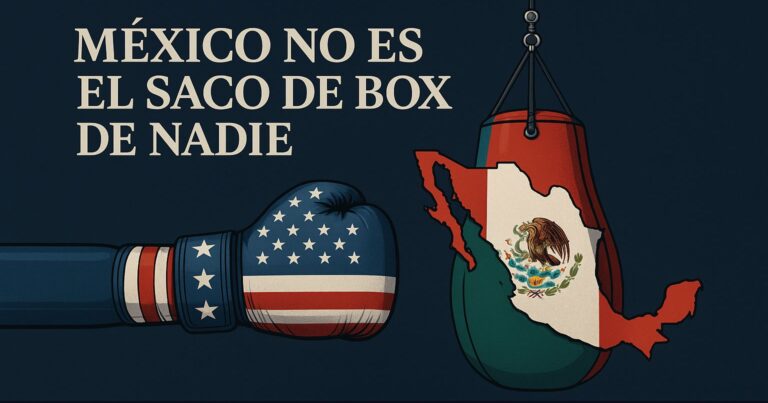 México no es el saco de box de nadie