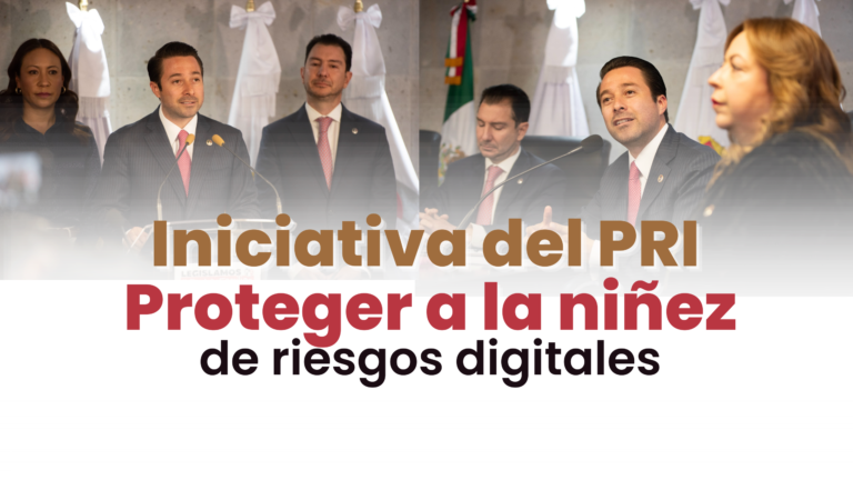 PRI impulsa iniciativa para proteger a la niñez de riesgos digitales y regular redes sociales